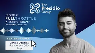 Episode 47: Jimmy Douglas, Founder & CEO of Plug
