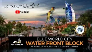 Waterfront District Block | Blue World City Islamabad | Complete Development Overview 2024