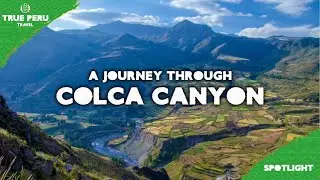 What You'll See on a Trip Through Colca Canyon │ Peru Travel Spotlight