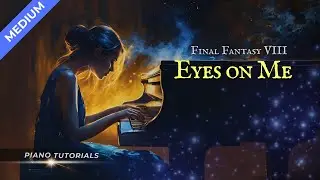 Final Fantasy VIII - Eyes on Me Piano Tutorial