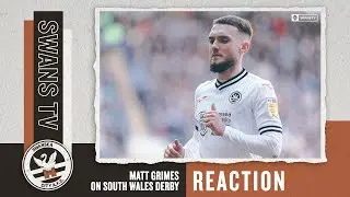 Matt Grimes on South Wales Derby | Reaction