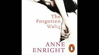 Forgotten Waltz by Anne Enright | Full Audiobook