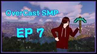Overcast SMP | Minecraft | Episode 7