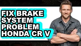 How to Fix Brake System Problem Honda CR-V (Full Guide)