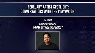 February Artist Spotlight: Conversations with the Playwright | Nicholas Pilapil