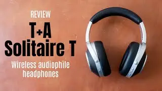 T+A Solitaire T audiophile wireless headphones (review)