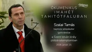 Ökumenikus imahét Tahitótfaluban - Igehirdető: Szalai Tamás baptista lelkipásztor
