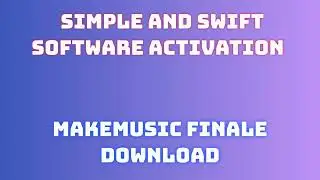 MakeMusic Finale Activation: Download and Setup Instructions / MakeMusic Finale 2024 Download