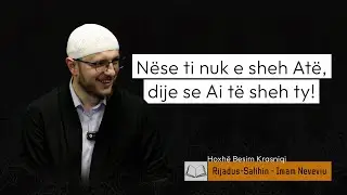 10. Nëse ti nuk e sheh Atë, dije se Ai të sheh ty! | Besim Krasniqi