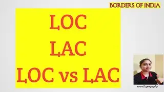 LOC:LAC:Difference between LOC & LAC:Borders of India:Indian geography:room2 geography