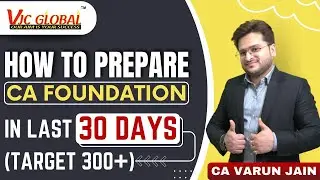 How to prepare CA Foundation in last 30 days | Target 300+