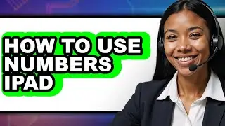 How to Use Numbers Ipad - Step by Step