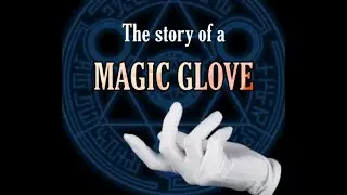 The story of a Magic Glove