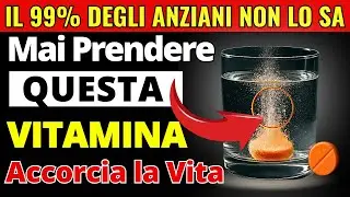 Over 60? 4 Vitamine Pericolose da NON Assumere Mai - e 4 da Prendere Ogni Giorno | Salute 60+