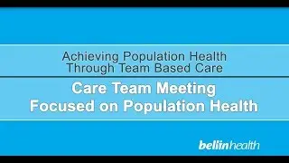 Bellin Health Team-Based Care: The Model in Action&mdash;Care Team Meeting