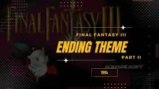 Ending Theme (Part 2) [Extended] - Final Fantasy VI (USA III)