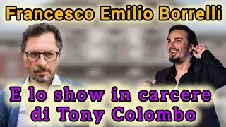 francesco Emilio Borrelli sullo show di Tony colombo in carcere