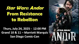 Star Warsologies 68: Star Wars: Andor - From Resistance to Rebellion (San Diego Comic-Con 2025 panel