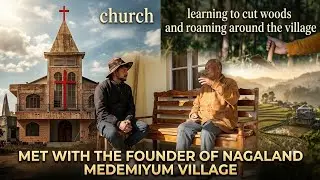 met with Founder of medemyim Nagaland village he shared wisdom | exploring the village | #nagaland