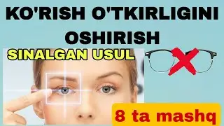 KO'RISH O'TKIRLIGINI OSHIRISH UCHUN MASHQLAR. KO'Z NURINI TIKLASH KO'Z NURINI UY SHORITIDA OSHIRISH