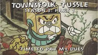 Townsfolk Tussle Season 3: Part 1 - Time To Pay My Dues!