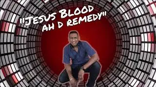 Jesus Blood Ah D Remedy - Kimrol Ali
