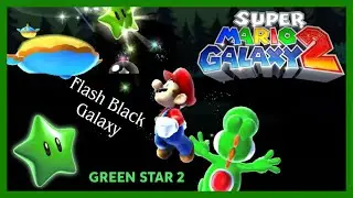[Super Mario Galaxy 2] Flash Black Galaxy | Green Star 2