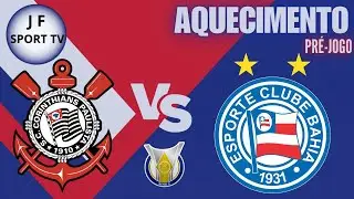 🔥 AQUECIMENTO | PR&Eacute;-JOGO | CORINTHIANS vs BAHIA- BRASILEIRO- 2026 📱 📱