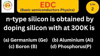 Q2.Doping a semiconductor | N-type | P-type ? EDC:  |Gate | IES| ISRO | TRANSCO | GENCO | TGPSC