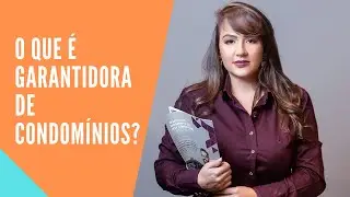 Garantidora de Condom&iacute;nios - Saiba Tudo Sobre!