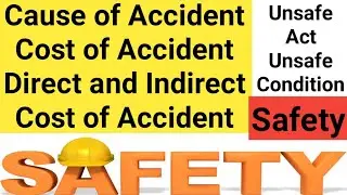 Cause of Accident | Cost of Accident | Direct Cost | Indirect Cost | Unsafe Act | Unsafe Condition