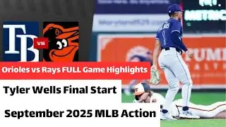 Orioles vs Rays FULL Game Highlights | Tyler Wells Final Start | September 2025 MLB Action