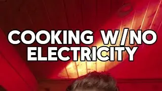 Cooking with no Electricity