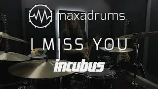 INCUBUS - I MISS YOU (Drum Cover)