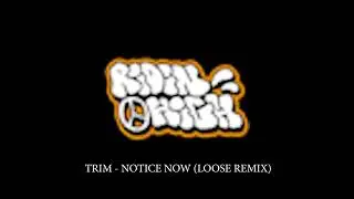 TRIM - NOTICE NOW (LOOSE REMIX)