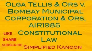 Olga Tellis & Ors v. Bombay Municipal Corporation & Ors | Simplified Kanoon #upsc #llb #yt #video