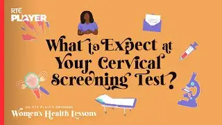 What to Expect at Your Cervical Screening Test? | Women's Health Lessons |  RT&Eacute; Player Original