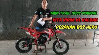 MINI TRAIL 110CC  MANUAL KITA KIRIM KE KALBAR PESANAN BOS HERU 