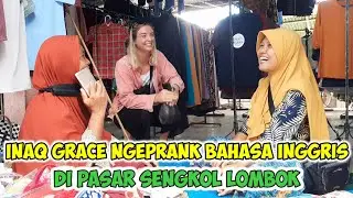 INAQ GRACE PRANK PAKE BAHASA INGGRIS DI PASAR SENGKOL (CC SUB INDO) || Part 1