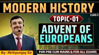 Advent of Europeans in India | Modern History for UPSC, UPPSC, BPSC & SSC (Pre + Mains) | Class - 02