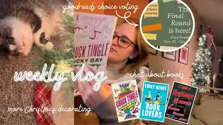 WEEKLY VLOG  🧶📚| book thoughts, Christmas decorating, goodreads voting