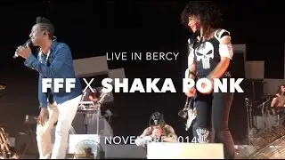 FFF x SHAKA PONK x BERCY 2014