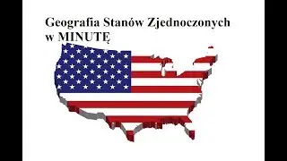 Geografia Stan&oacute;w Zjednoczonych w MINUTĘ