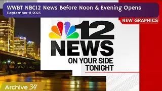 WWBT NBC12 News Before Noon & Evening Opens - New Graphics & Music | September 11, 2023