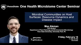 Microbial Communities on Host Surfaces: Resource Dynamics & Disease Impact | Max Aleman, Penn State