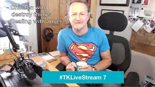 Children who destroy things & dealing with anger - TK Live Stream 7