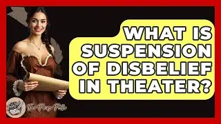 What Is Suspension Of Disbelief In Theater? - The Prose Path