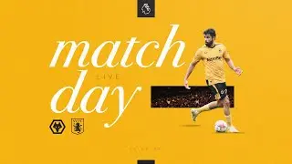 Matchday Live Extra | Wolves vs Aston Villa