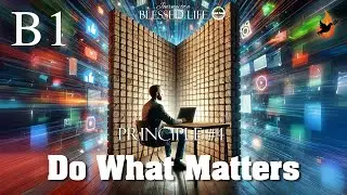 B1 - Principle #4 - Do What Matters