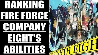 Ranking the Special Fire Force Company Eight's Abilities